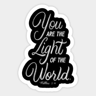 You are the light of the world. Matthew 5:14 Sticker